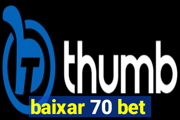 baixar 70 bet